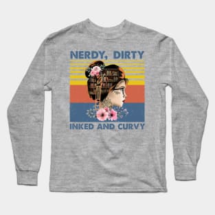 Nerdy Dirty Inked and Curvy Long Sleeve T-Shirt